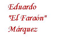 Eduardo Ray "El Fara&oacute;n" M&aacute;rquez
