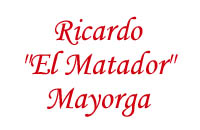 Ricardo "El Matador" Mayorga
